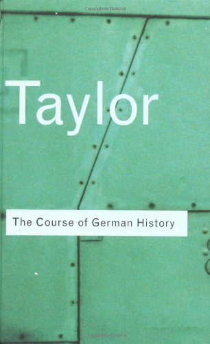 The Course Of German History A Survey Of The Development Of German History Since 1815 2nd Edition Ajp Taylor