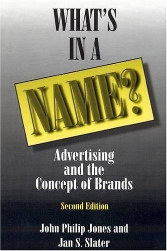 Whats In A Name Advertising And The Concept Of Brands 2nd Edition John Philip Jones