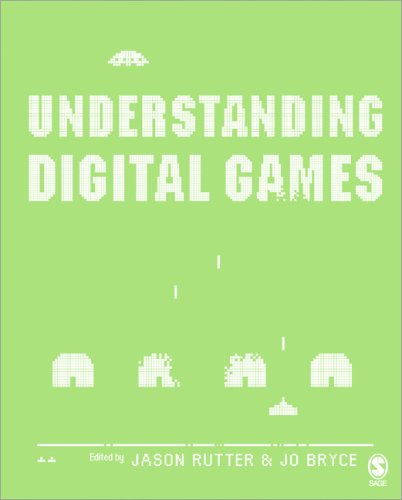 Understanding Digital Games 1st Edition Jason Rutter Jo Bryce Editors