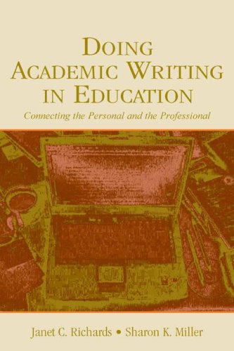Doing Academic Writing In Education Connecting The Personal And The Professional 1st Edition Janet C Richards