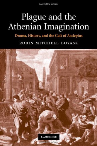 Plague And The Athenian Imagination Drama History And The Cult Of Asclepius 1st Edition Robin Mitchellboyask