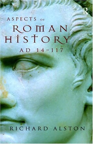 Aspects Of Roman History Ad 14 117 1st Edition Richard Alston