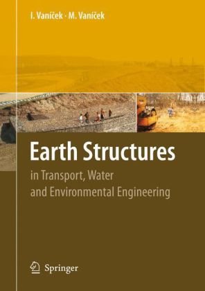 Earth Structures In Transport Water And Environmental Engineering 1st Edition Ivan Vanicek