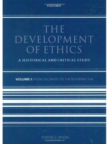 The Development Of Ethics A Historical And Critical Study Volume 1 From Socrates To The Reformation Terence Irwin