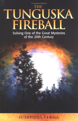 The Mystery Of The Tunguska Fireball Surendra Verma