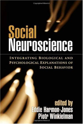 Social Neuroscience Integrating Biological And Psychological Explanations Of Social Behavior 1st Edition Eddie Harmonjones Phd