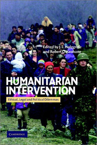 Humanitarian Intervention Ethical Legal And Political Dilemmas J L Holzgrefe