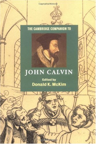 The Cambridge Companion To John Calvin Donald K Mckim