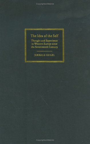 The Idea Of The Self Thought And Experience In Western Europe Since The Seventeenth Century Jerrold Seigel