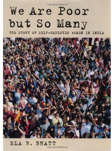 We Are Poor But So Many The Story Of Selfemployed Women In India Ela R Bhatt
