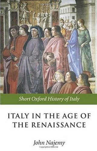 Italy In The Age Of The Renaissance 13001550 The Short Oxford History Of Italy 1st Edition John M Najemy