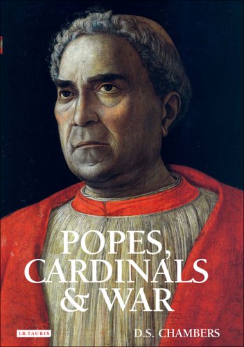 Popes Cardinals And War The Military Church In Renaissance And Early Modern Europe Illustrated Edition Ds Chambers