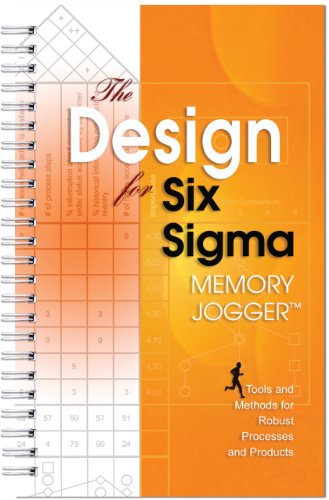 The Design For Six Sigma Memory Jogger Tools And Methods For Robust Processes And Products Dana Ginn