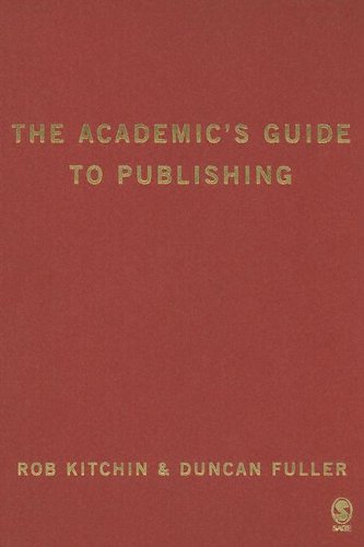The Academics Guide To Publishing 1st Edition Dr Rob Kitchin