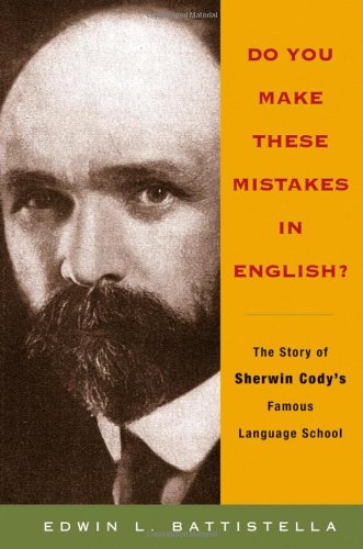 Do You Make These Mistakes In English The Story Of Sherwin Codys Famous Language School Edwin L Battistella