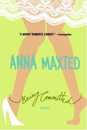 Being Committed A Novel Anna Maxted