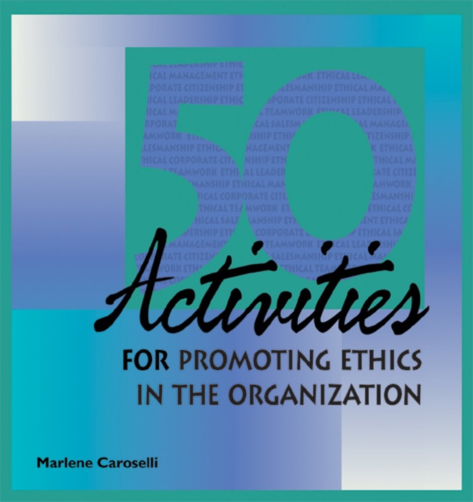 50 Activities For Promoting Ethics Within The Organization Diane Swanson