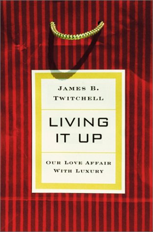 Living It Up James B Twitchell