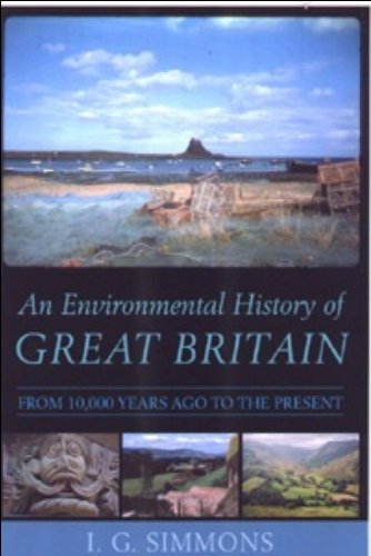 An Environmental History Of Great Britain From 10000 Years Ago To The Present Ian Simmons