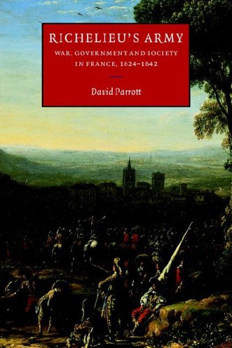 Richelieus Army War Government And Society In France 16241642 1st Edition David Parrott