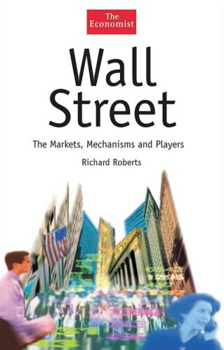 Wall Street The Markets Mechanisms And Players Illustrated Edition Richard Roberts