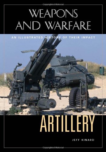 Artillery An Illustrated History Of Its Impact Jeff Kinard