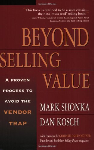 Beyond Selling Value A Proven Process To Avoid The Vendor Trap Original Mark Shonka