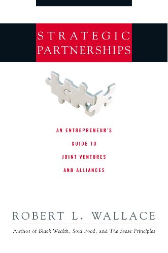 Strategic Partnerships An Entrepreneurs Guide To Joint Ventures And Alliances Robert Wallace