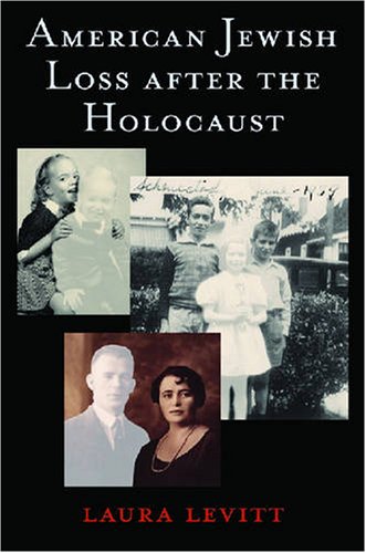 American Jewish Loss After The Holocaust Illustrated Edition Laura Levitt