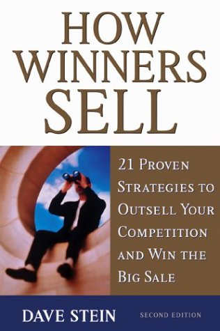How Winners Sell 21 Proven Strategies To Outsell Your Competition And Win The Big Sale 2nd Dave Stein