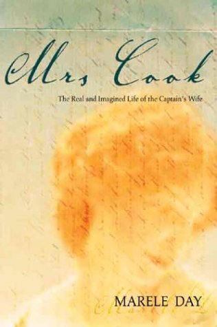 Mrs Cook The Real And Imagined Life Of The Captains Wife Illustrated Edition Marele Day