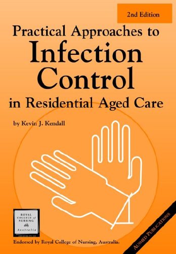 Practical Approaches To Infection Control In Residential Aged Care 2nd Edition Kevin J Kendall