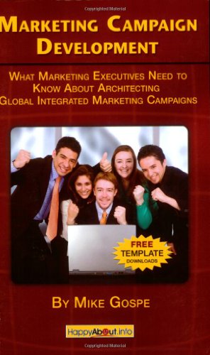 Marketing Campaign Development What Marketing Executives Need To Know About Architecting Global Integrated Marketing Campaigns Mike Gospe