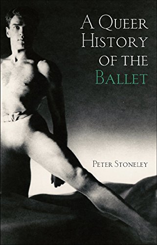 A Queer History Of The Ballet 1st Edition Stoneley Peter