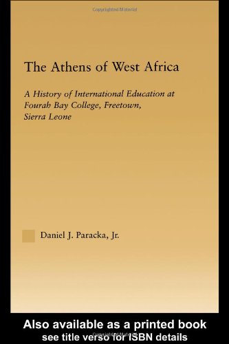 The Athens Of West Africa A History Of International Education At Fourah Bay College Freetown Sierra Leone Illustrated Edition Daniel J Paracka Jr