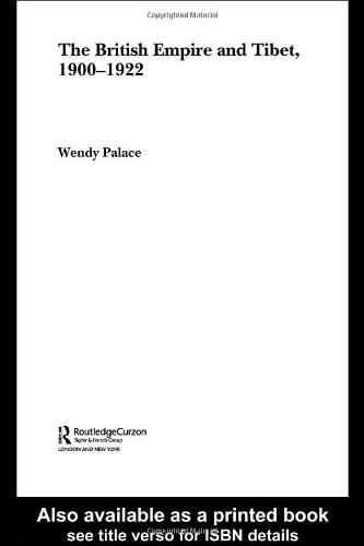 The British Empire And Tibet 19001922 2005 1st Edition Wendy Palace
