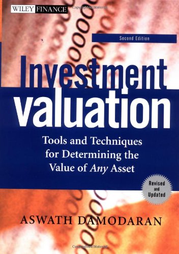 Investment Valuation Tools And Techniques For Determining The Value Of Any Asset 2nd Aswath Damodaran