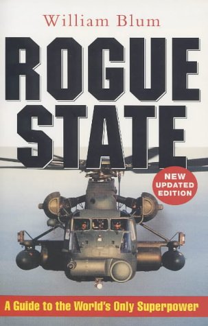 Rogue State A Guide To The Worlds Only Superpower William Blum