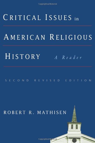 Critical Issues In American Religious History A Reader 2nd Robert R Mathisen