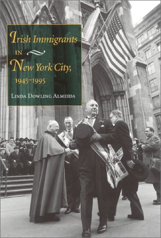 Irish Immigrants In New York City 19451995 First Edition Linda Dowling Almeida