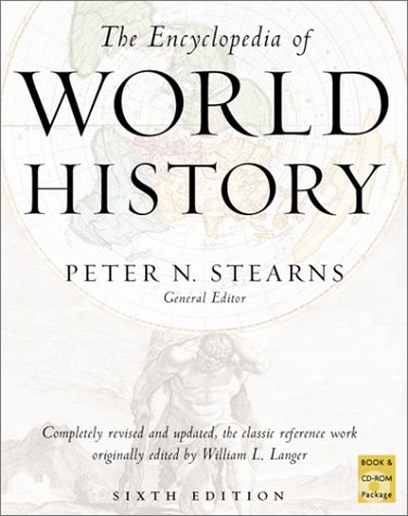 The Encyclopedia Of World History Ancient Medieval And Modern Chronologically Arranged 6th Ed Rev And Expanded Peter N Stearns