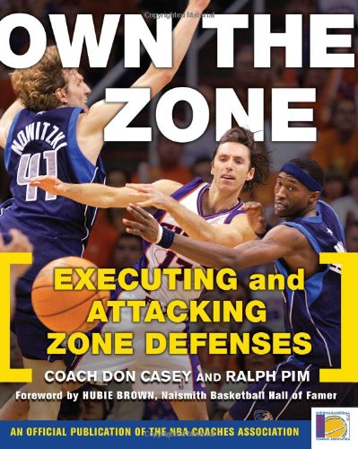 Own The Zone Executing And Attacking Zone Defenses 1st Edition Don Casey