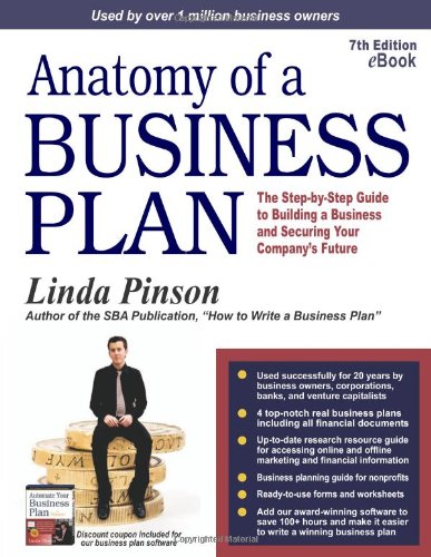 Anatomy Of A Business Plan The Stepbystep Guide To Building A Business And Securing Your Companys Future 7th Linda Pinson