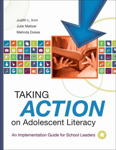 Taking Action On Adolescent Literacy An Implementation Guide For School Leaders Judith L Irvin