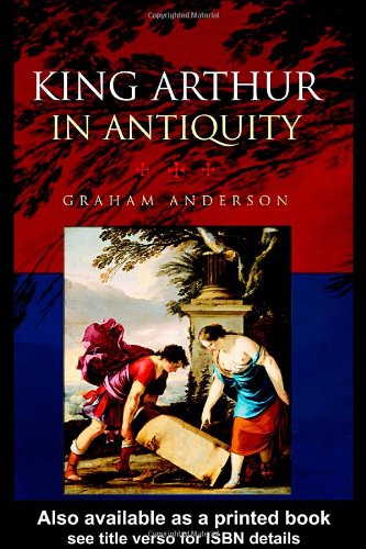 King Arthur In Antiquity 1st Edition Graham Anderson