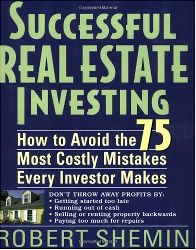 Successful Real Estate Investing How To Avoid The 75 Most Costly Mistakes Every Investor Makes 1st Edition Robert Shemin