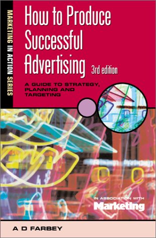 How To Produce Successful Advertising 3rd Edition A D Farbey