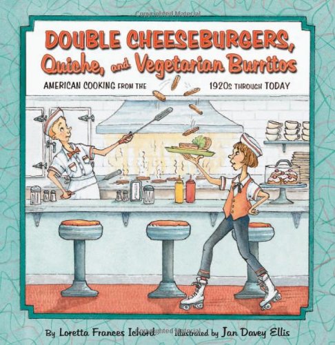 Double Cheeseburgers Quiche And Vegetarian Burritos American Cooking From The 1920s Through Today Loretta Frances Ichord