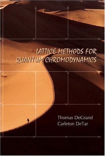 Lattice Methods For Quantum Chromodynamics Thomas Degrand Carleton Detar