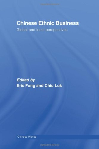 Chinese Ethnic Business Global And Local Perspectives 1st Edition Eric Fong